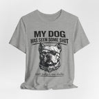 Pitbull T-Shirt — "My Dog Has Seen Some Shit and Judges Me Daily" Graphic Tee