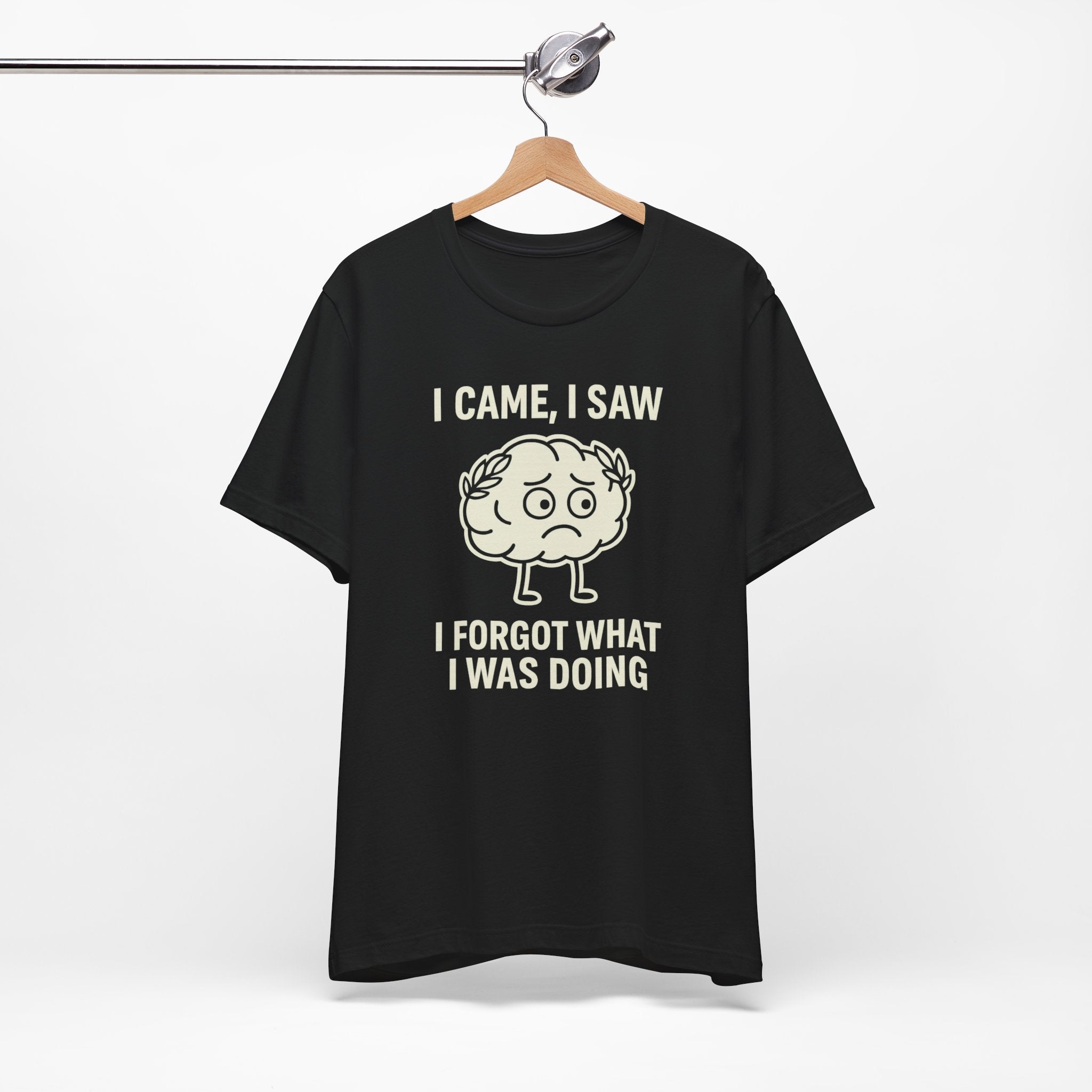 Funny Brain T-Shirt — "I Came, I Saw, I Forgot What I Was Doing" Graphic Tee