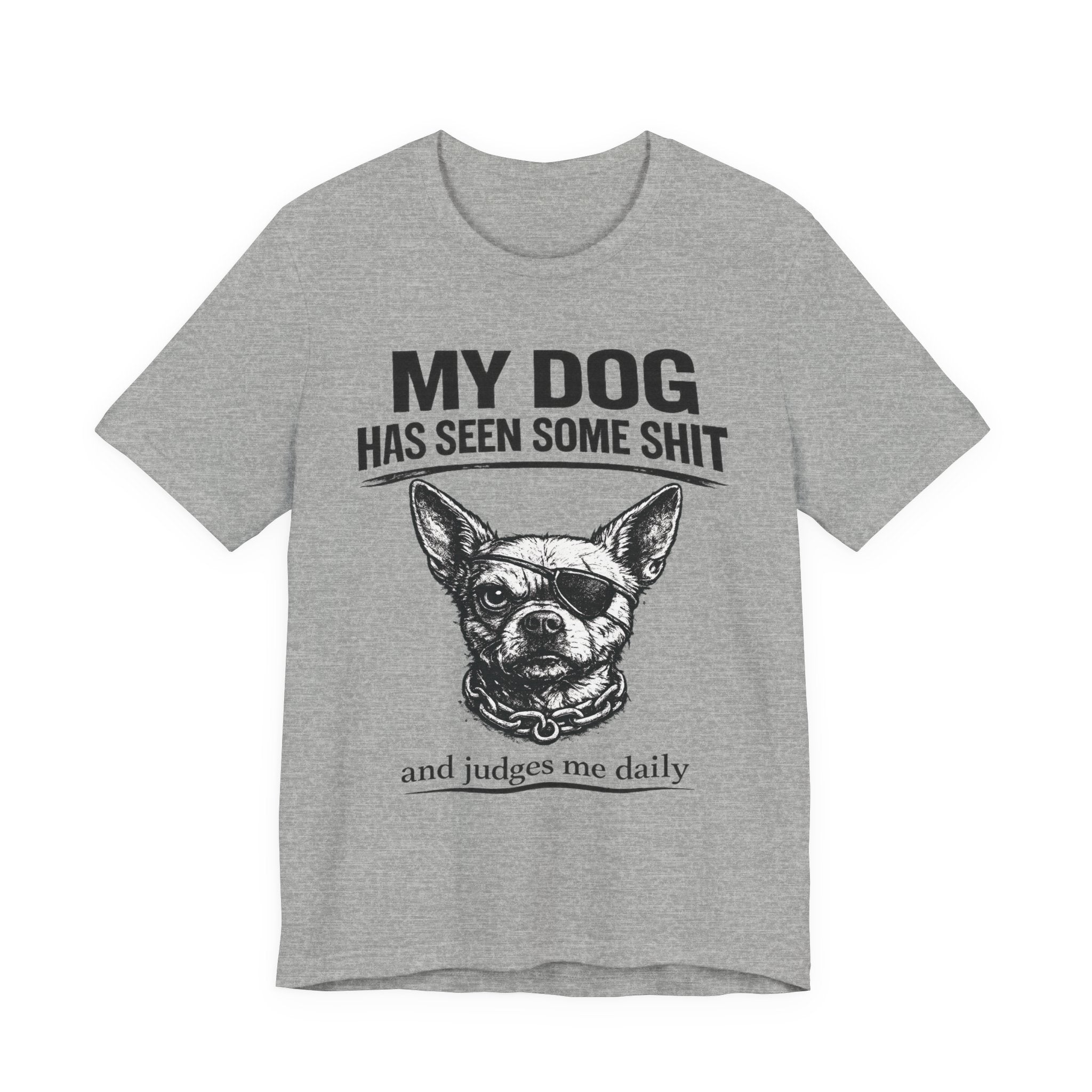 Funny Dog T-Shirt "My Dog Has Seen Some Shit" – Chihuahua Graphic Tee