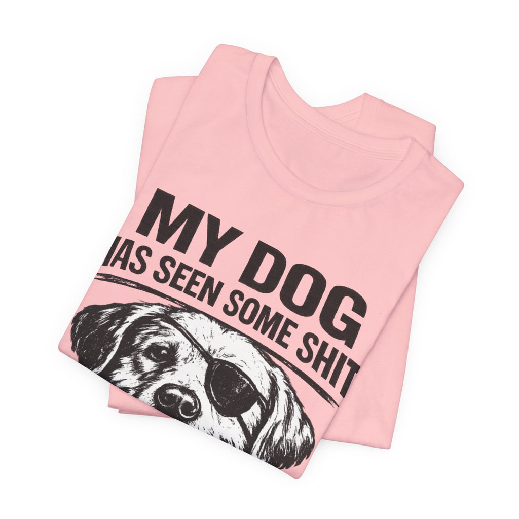 Lab Dog T-Shirt — "My Dog Has Seen Some Shit" Funny Dog Lover Tee