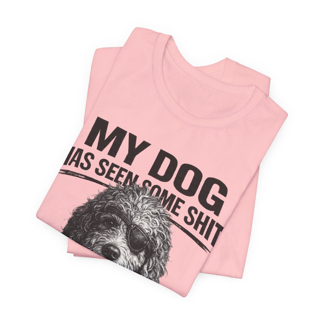 Doodle My Dog Has Seen Some Shit T-Shirt — Funny Dog Lover Tee