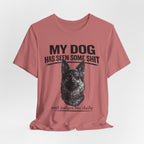 Dog Lover Tee — “My Dog Has Seen Some Shit and Judges Me Daily” Graphic T-Shirt German shepherd