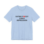 Eating Pussy Cures Depression Tee
