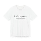 Graphic Tee — “fuck karma. pass me the bricks.” Minimalist Statement T-Shirt