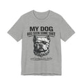 Pitbull T-Shirt — "My Dog Has Seen Some Shit and Judges Me Daily" Graphic Tee