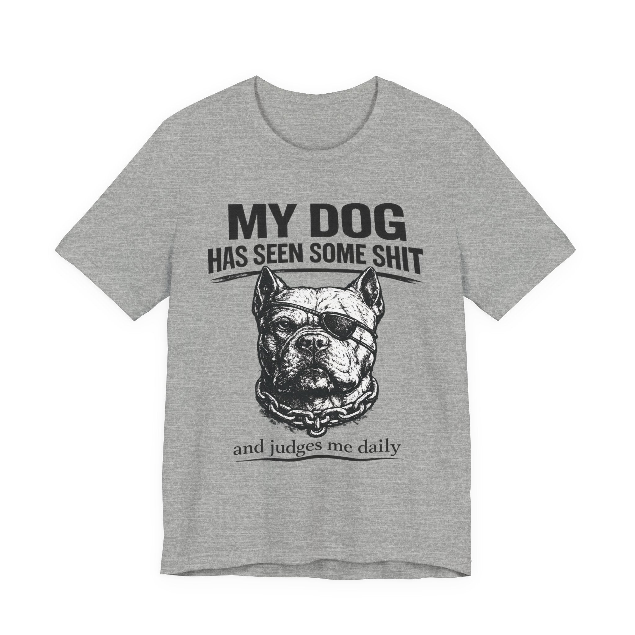 Pitbull T-Shirt — "My Dog Has Seen Some Shit and Judges Me Daily" Graphic Tee