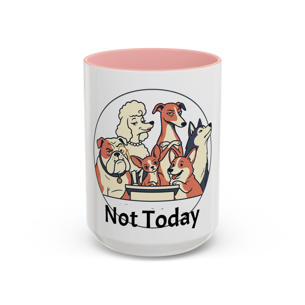 Accent Mug — 'Not Today' Dog Pack Coffee Mug (11/15oz)