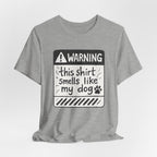 T-Shirt — "Warning: This Shirt Smells Like My Dog" Funny Dog Lover Tee
