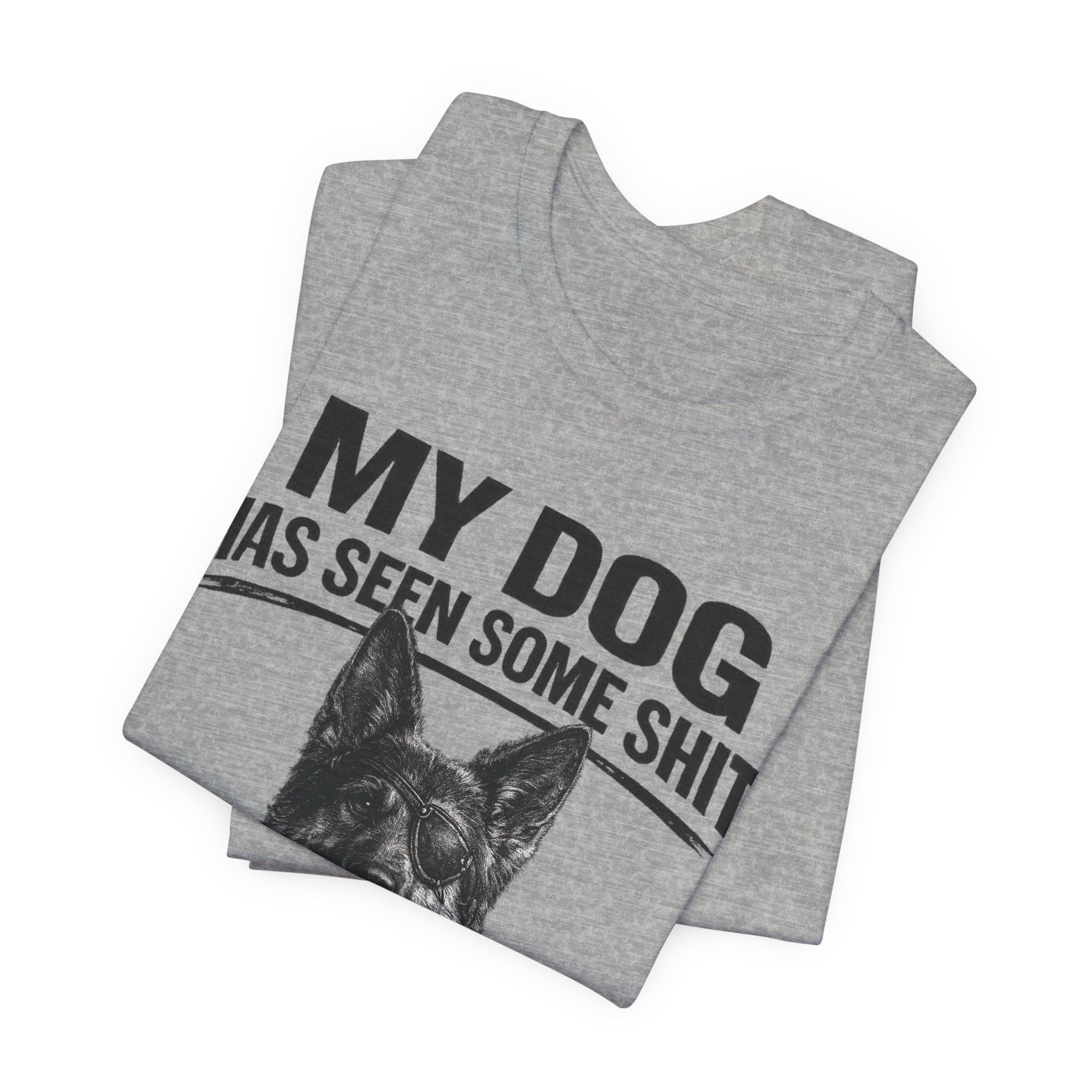 Dog Lover Tee — “My Dog Has Seen Some Shit and Judges Me Daily” Graphic T-Shirt German shepherd