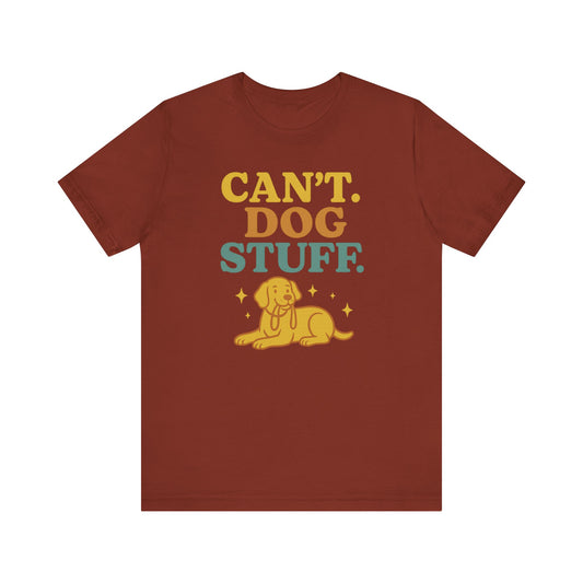 "Can’t. Dog Stuff." – Dog Lover Priorities Tee