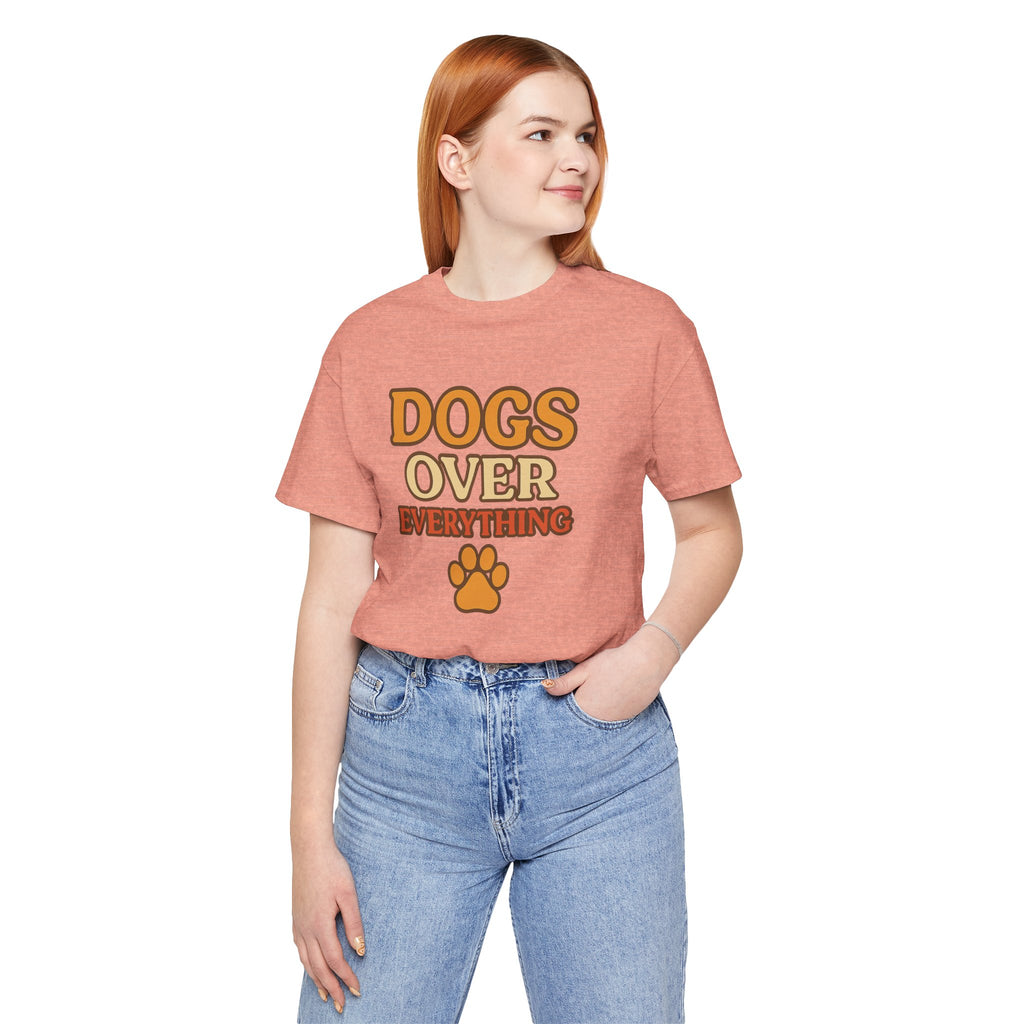 "Dogs Over Everything" – Dog Lover Tee