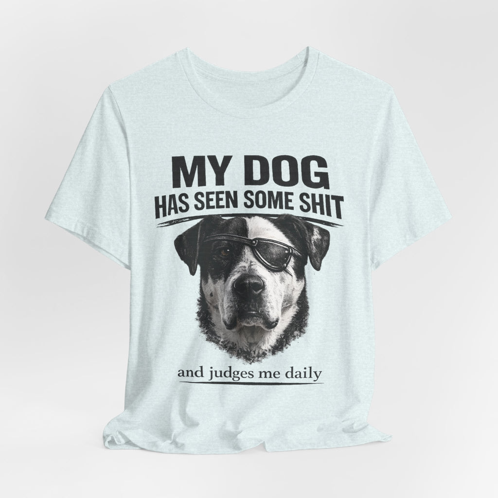 Great Dane Dog Lover Graphic Tee - "My Dog Has Seen Some Shit and Judges Me Daily"