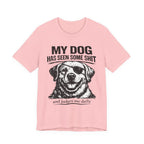 Lab Dog T-Shirt — "My Dog Has Seen Some Shit" Funny Dog Lover Tee