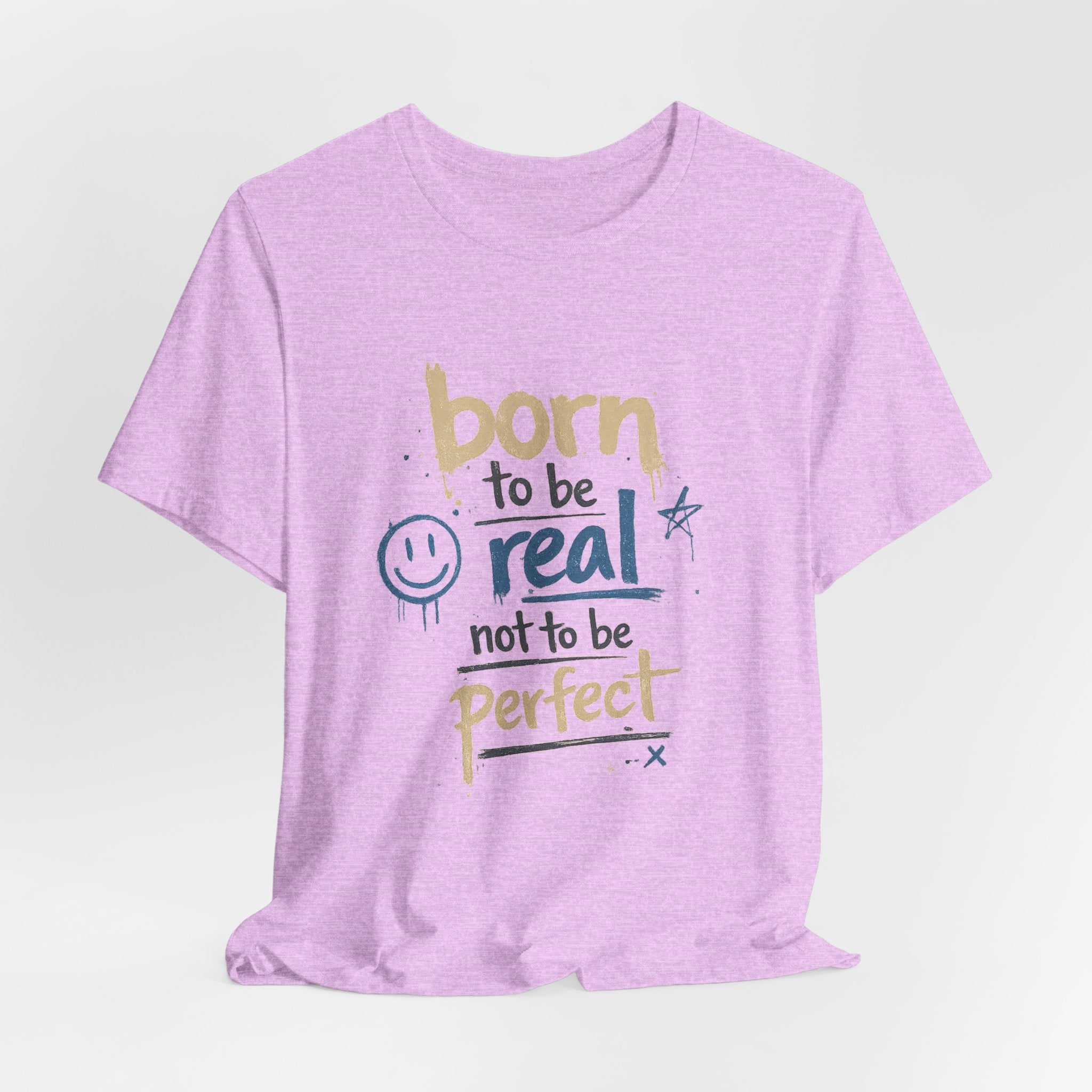 Born to Be Real Tee — Graphic T‑Shirt