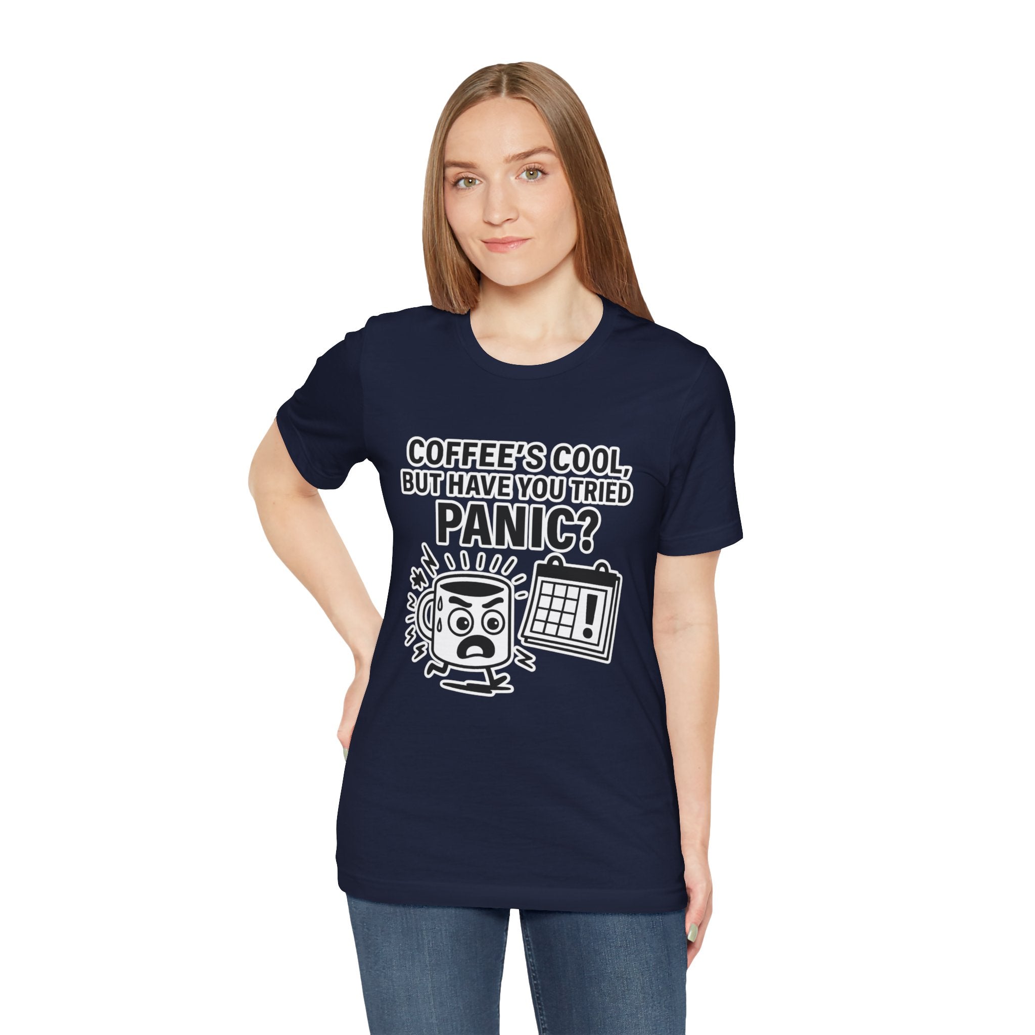 Coffee's Cool But Have You Tried Panic? T‑Shirt
