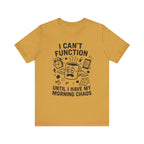 “I Can’t Function Until I Have My Morning Chaos” Tee