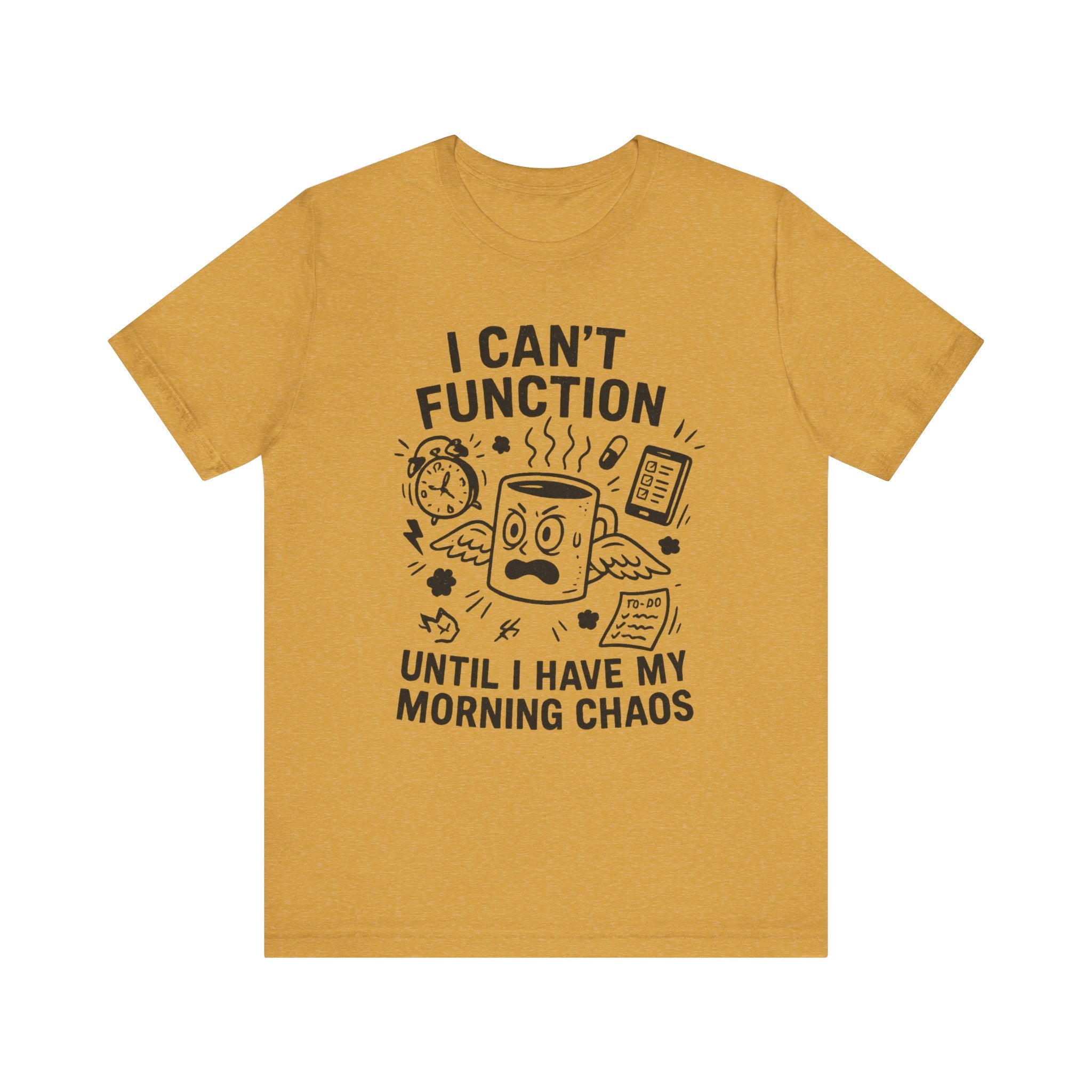 “I Can’t Function Until I Have My Morning Chaos” Tee