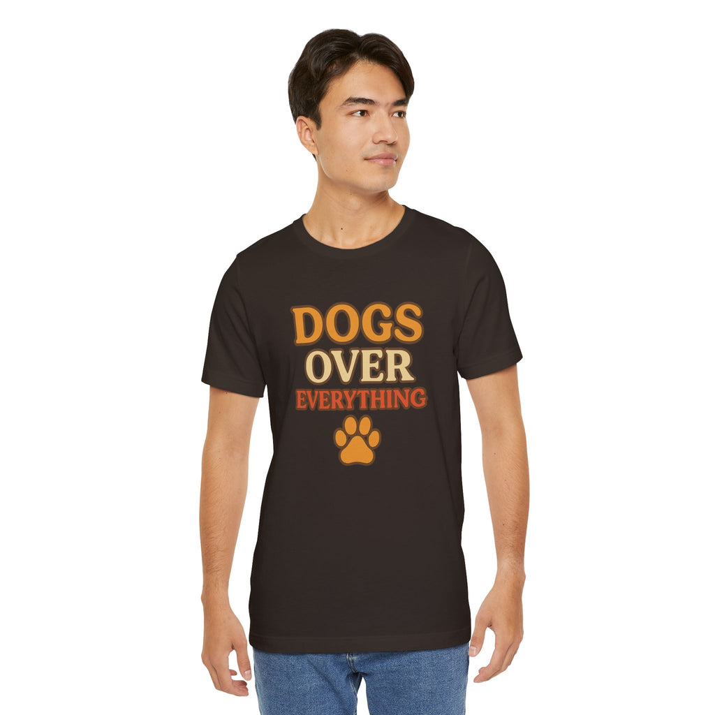 "Dogs Over Everything" – Dog Lover Tee
