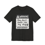 T-Shirt — "Warning: This Shirt Smells Like My Dog" Funny Dog Lover Tee