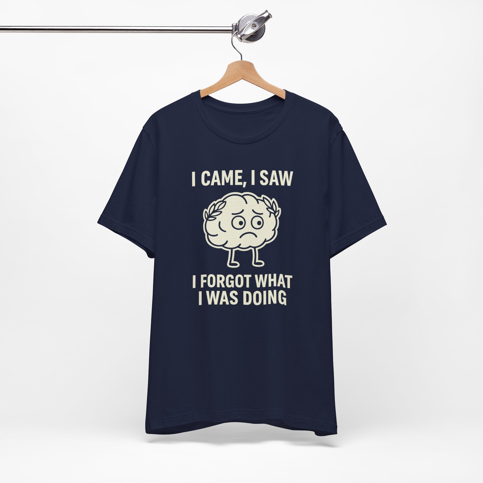 Funny Brain T-Shirt — "I Came, I Saw, I Forgot What I Was Doing" Graphic Tee