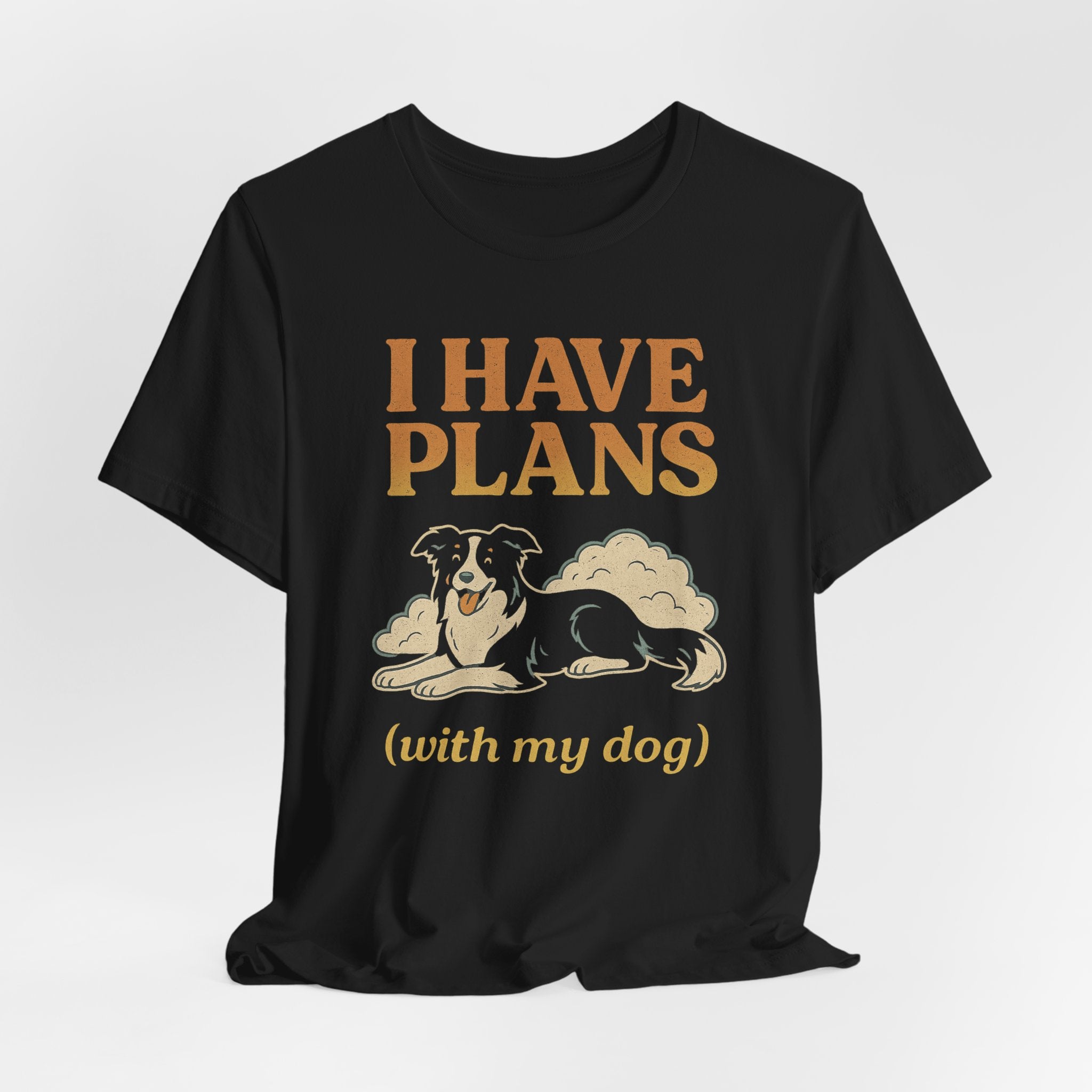 "I Have Plans (With My Dog)" – Border Collie Chill Edition