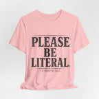 Please Be Literal Tee — Funny Literalism Graphic T-Shirt ("I’m Doing My Best")