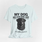 Rottweiler My Dog Has Seen Some Shit T-Shirt — Funny Dog Lover Tee