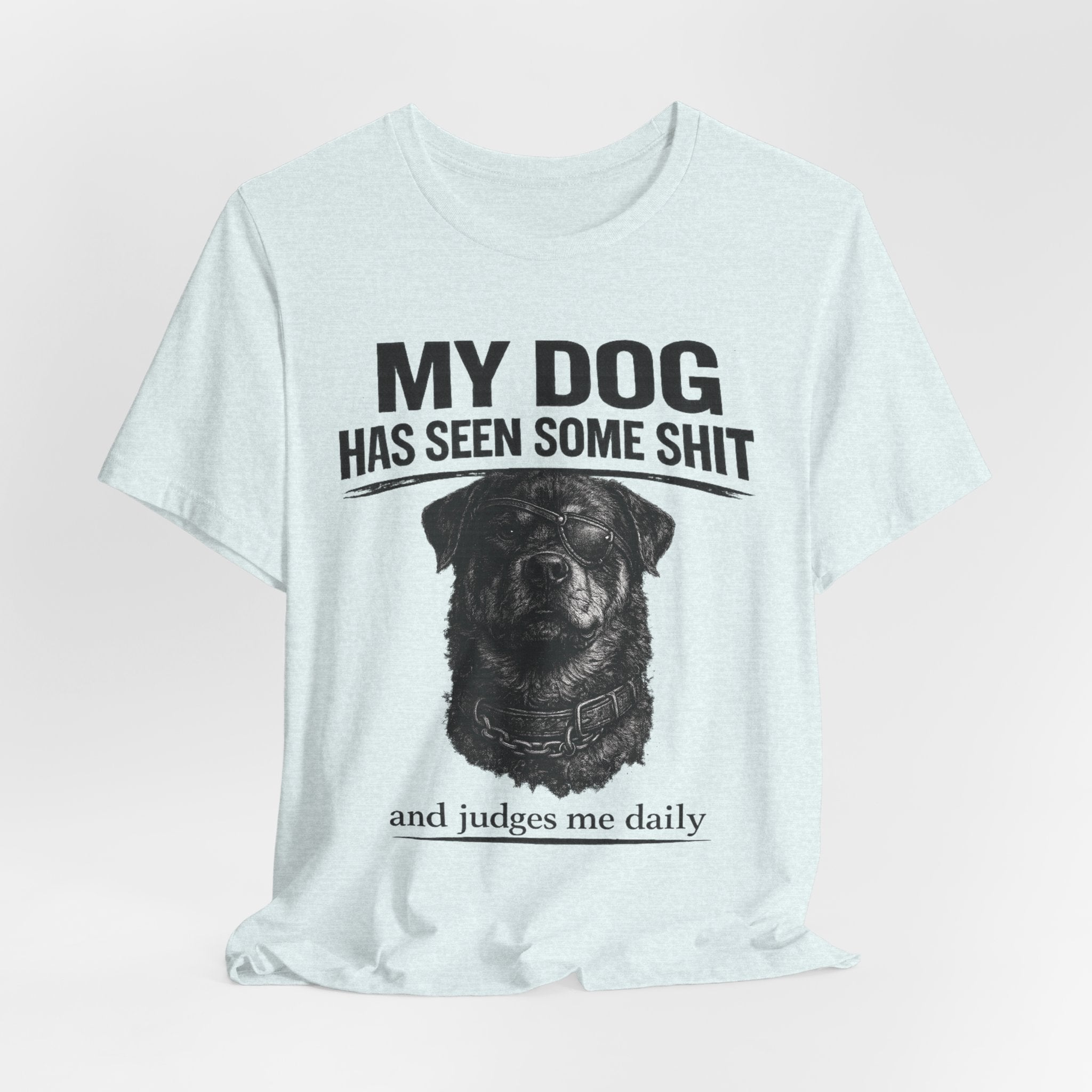 Rottweiler My Dog Has Seen Some Shit T-Shirt — Funny Dog Lover Tee