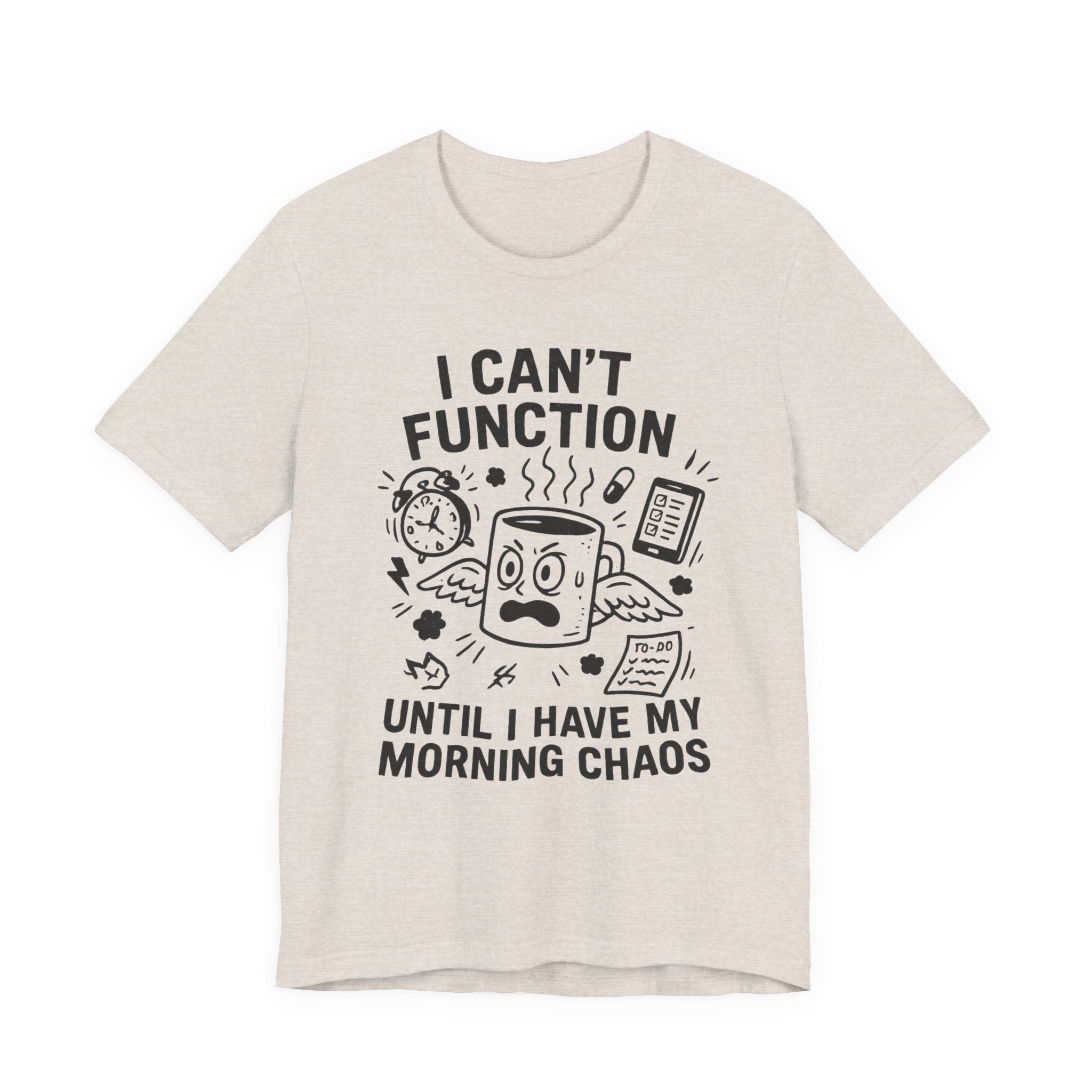“I Can’t Function Until I Have My Morning Chaos” Tee