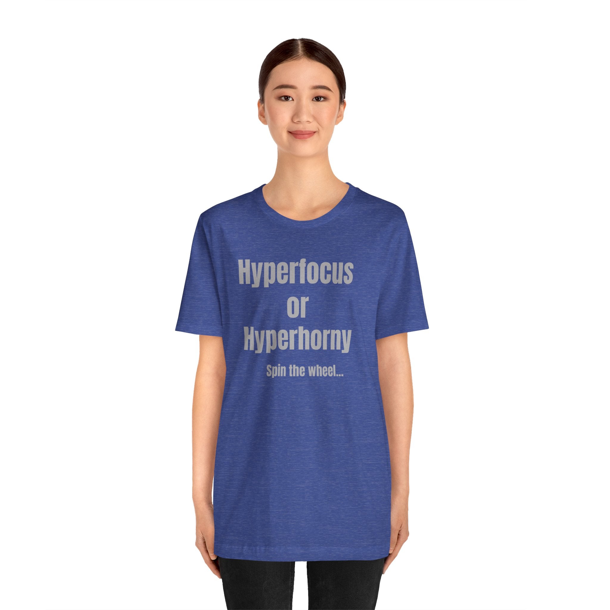 Graphic Tee — "Hyperfocus or Hyperhorny" Funny ADHD Humor Shirt