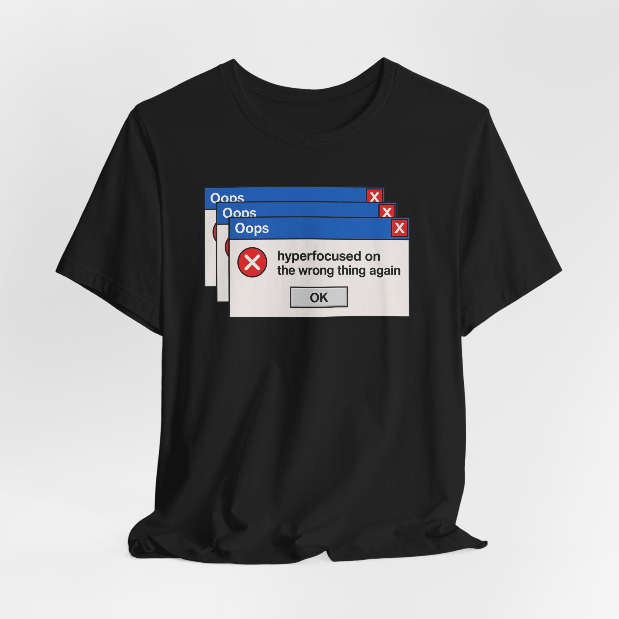 Hyperfocused on the Wrong Thing Tee — Funny Retro Error Window Graphic T-Shirt
