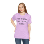No Nuns Tee — Minimalist Statement Graphic T‑Shirt