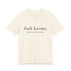 Graphic Tee — “fuck karma. pass me the bricks.” Minimalist Statement T-Shirt