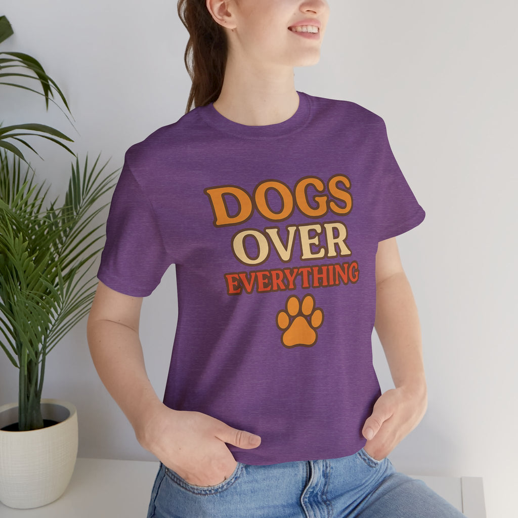"Dogs Over Everything" – Dog Lover Tee