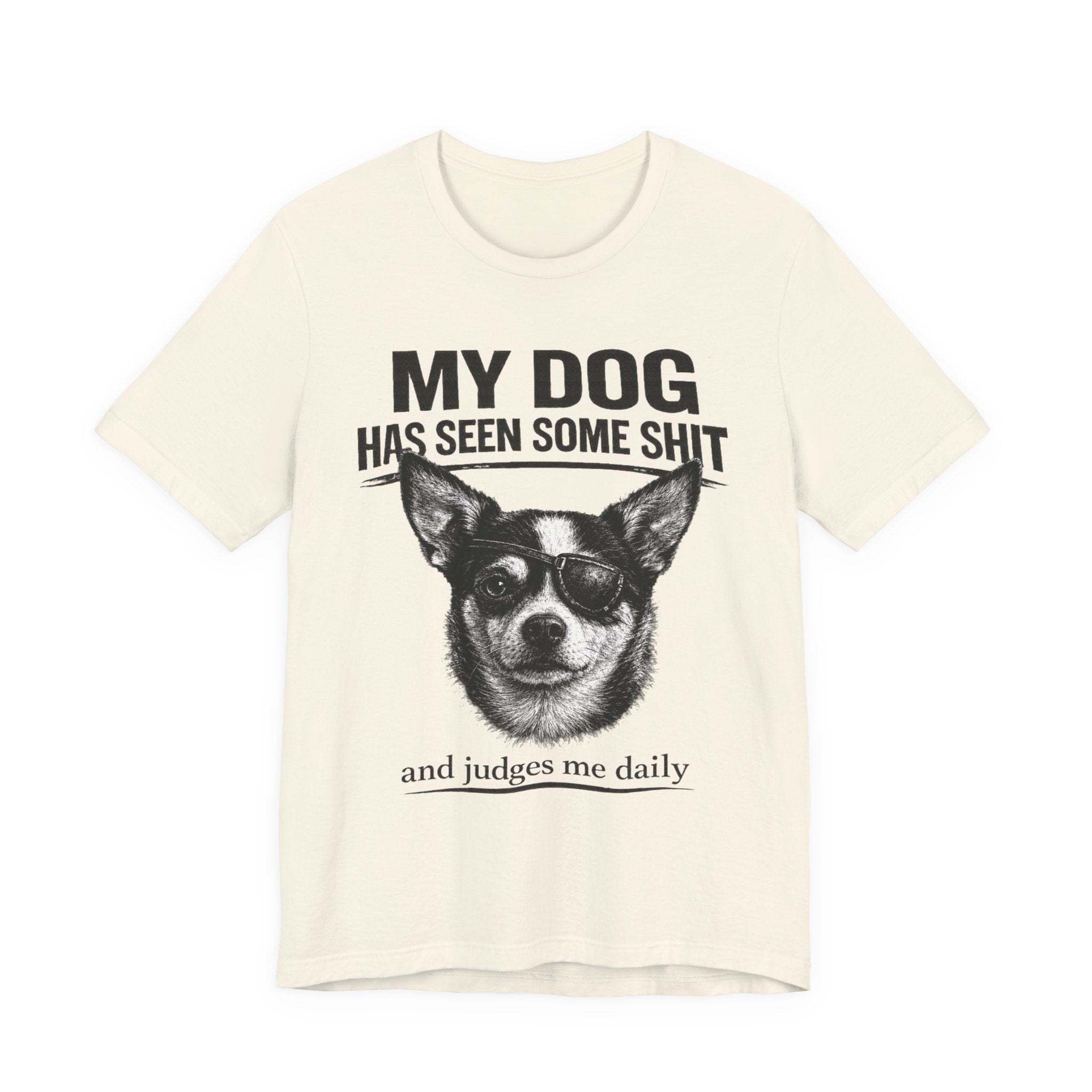Chihuahua Dog Lover Tee — "My Dog Has Seen Some Shit" Graphic T-Shirt