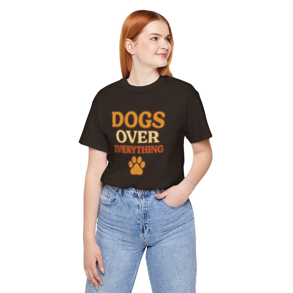 "Dogs Over Everything" – Dog Lover Tee