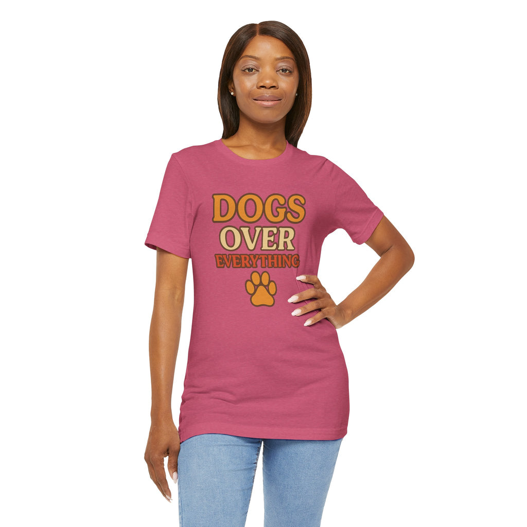 "Dogs Over Everything" – Dog Lover Tee