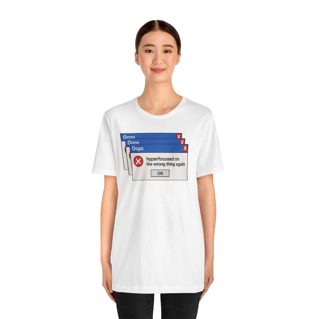 Hyperfocused on the Wrong Thing Tee — Funny Retro Error Window Graphic T-Shirt