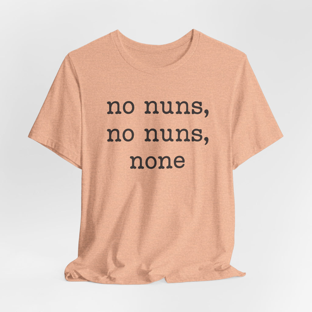 No Nuns Tee — Minimalist Statement Graphic T‑Shirt