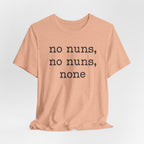 No Nuns Tee — Minimalist Statement Graphic T‑Shirt