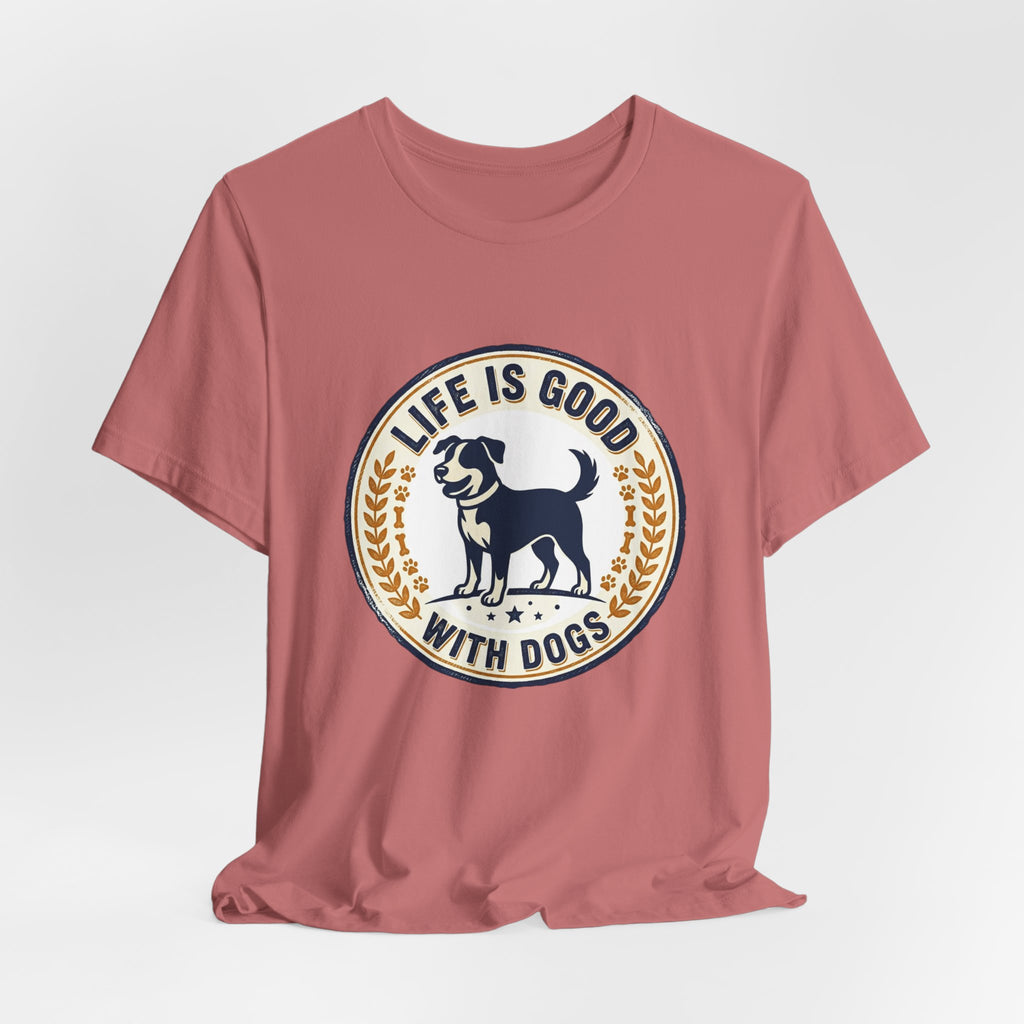 Life Is Good With Dogs T-Shirt — Vintage Dog Lover Tee
