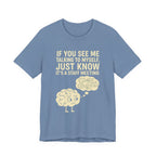 “If You See Me Talking to Myself, Just Know It’s a Staff Meeting” Tee