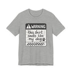 T-Shirt — "Warning: This Shirt Smells Like My Dog" Funny Dog Lover Tee