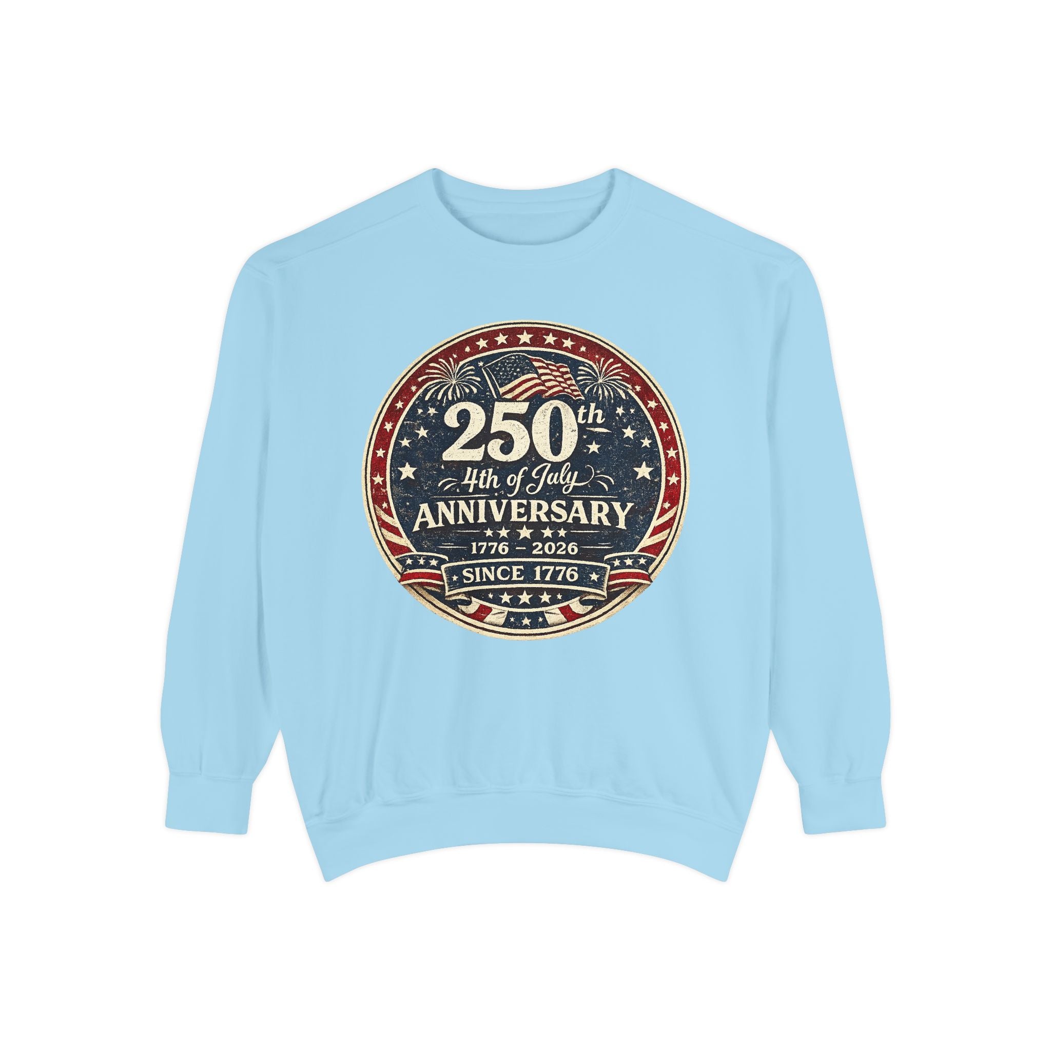 250th 4th of July Anniversary Sweatshirt — Patriotic Independence Day Crewneck