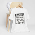T-Shirt — "Warning: This Shirt Smells Like My Dog" Funny Dog Lover Tee