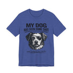 Dog T-Shirt — "My Dog Has Seen Some Shit and Judges Me Daily" Funny Pet Tee