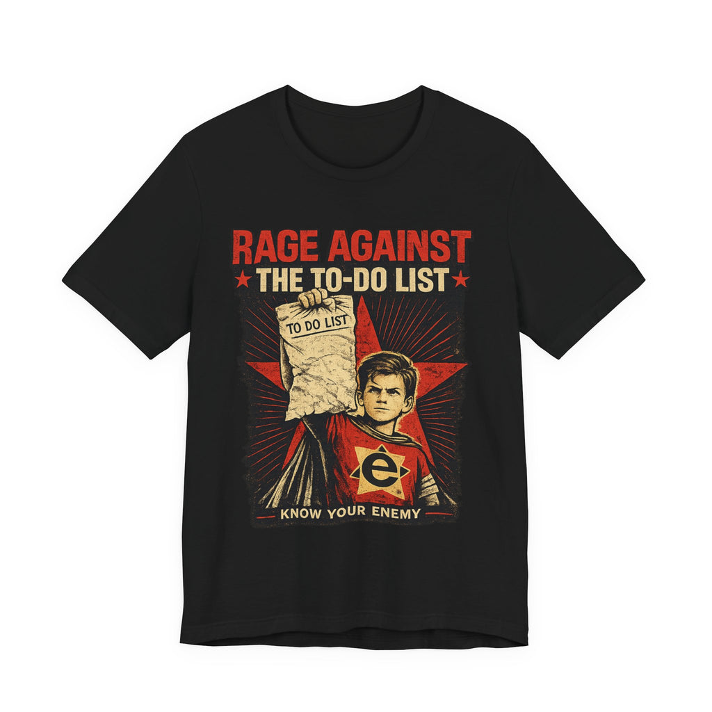 Rage Against the To-Do List Tee — Know Your Enemy Graphic T-Shirt
