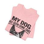 Malanois Dog Lover Tee — "My Dog Has Seen Some Shit and Judges Me Daily" Graphic T-Shirt