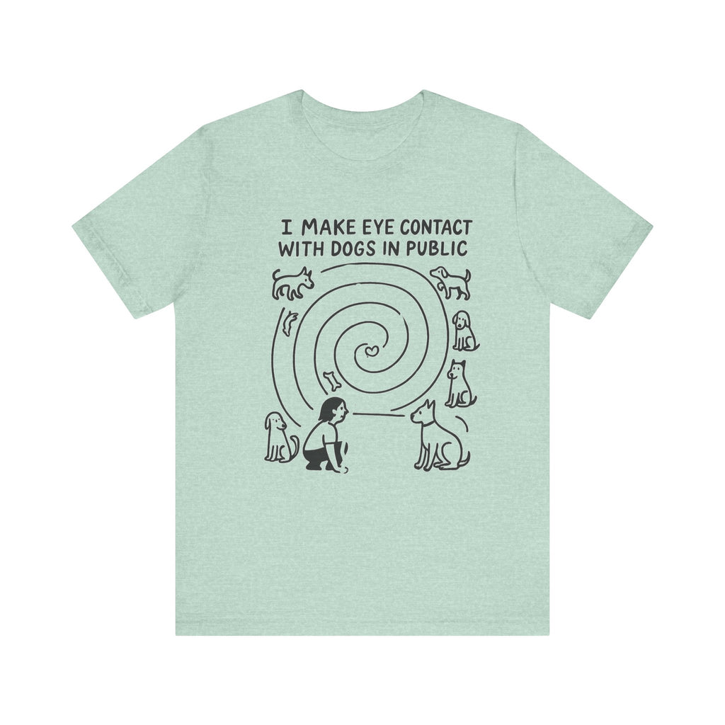 "I Make Eye Contact with Dogs in Public" – Dog Lovers Social Priorities Tee