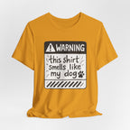 T-Shirt — "Warning: This Shirt Smells Like My Dog" Funny Dog Lover Tee